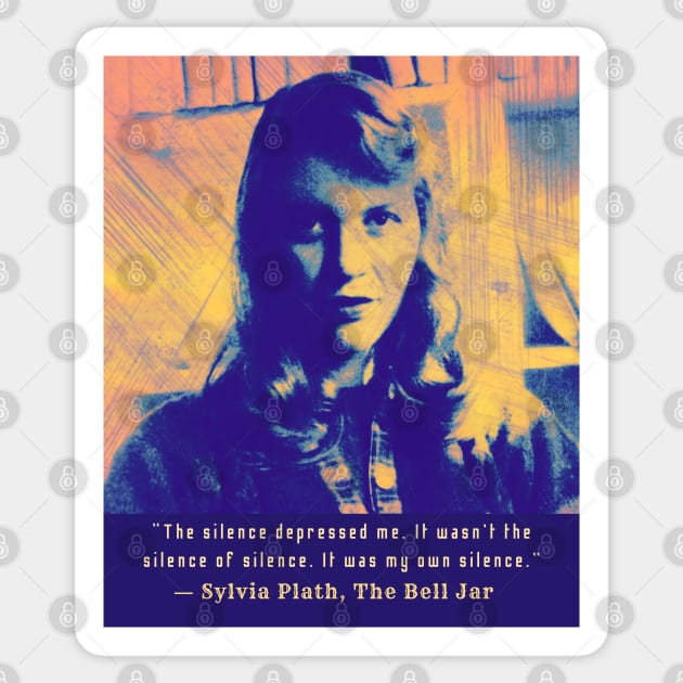 Sylvia Plath portrait and quote: The silence depressed me.. Sticker by artbleed